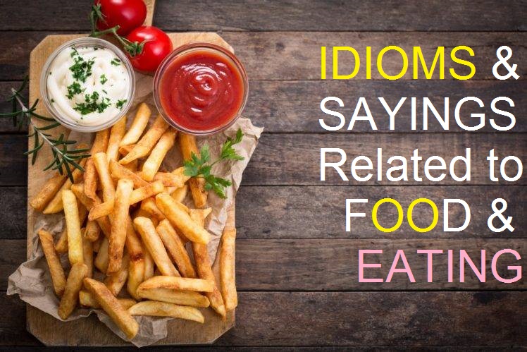 IDIOMS & SAYINGS About Food & Eating
